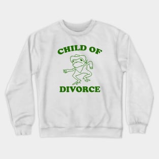 Child of divorce Crewneck Sweatshirt